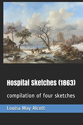 Hospital Sketches (1863): compilation of four sketches