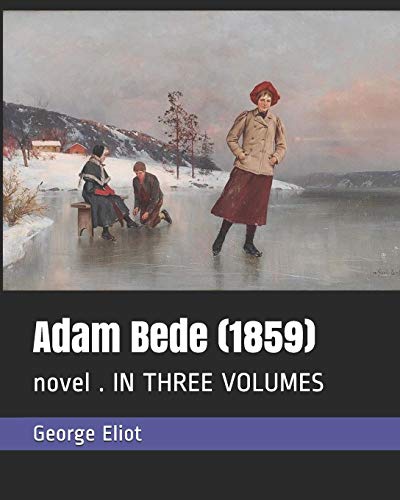 Adam Bede (1859): novel . IN THREE VOLUMES