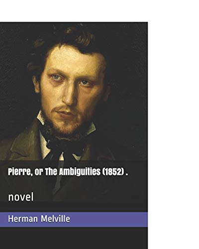Pierre, or The Ambiguities (1852): novel