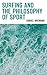Surfing and the Philosophy of Sport (Studies in Philosophy of Sport)