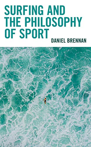 Surfing and the Philosophy of Sport (Studies in Philosophy of Sport)