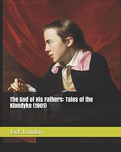 The God of His Fathers: Tales of the Klondyke