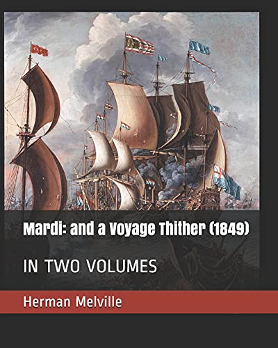 Mardi: and a Voyage Thither (1849): IN TWO VOLUMES