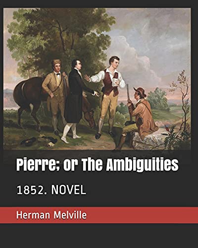 Pierre; or The Ambiguities: 1852. NOVEL
