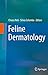 Feline Dermatology by Chiara Noli