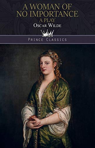 A Woman of No Importance: A Play