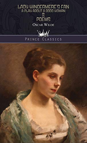 Lady Windermere's Fan: A Play About a Good Woman & Poems