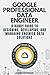 GOOGLE PROFESSIONAL DATA ENGINEER: A handy guide to designing, developing, and managing engineer data solutions