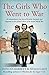 The Girls Who Went to War: ...