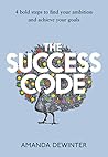 The Success Code: A practical guide on how to maximise your performance, learn new skills, manage your life goals and achieve success in 2021