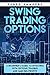 Swing Trading Options: A Be...