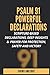 PSALM 91 POWERFUL DECLARATIONS: Scripture-based Declarations, Deep Insights & Prayer for Protection, Safety and Victory (Psalms of Power)