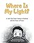 Where Is My Light: A Little...