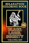 Black Label Society Relaxation Coloring Book: A Great Humorous and Therapeutic 2021 Coloring Book for Adults