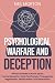 Psychological Warfare and Deception: What You Need to Know about Human Behavior, Dark Psychology, Propaganda, Negotiation, Manipulation, and Persuasion