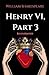 Henry VI, Part 3 Illustrated