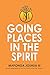 Going Places in the Spirit