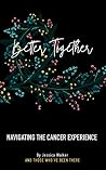 Better Together: Navigating the Cancer Experience
