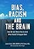 Bias, Racism and the Brain by Jason Greer