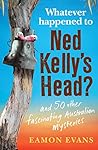 Whatever Happened to Ned Kelly's Head