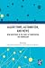 Algorithms, Automation, and News by Neil Thurman