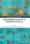 Understanding Conflicts of Sovereignty in the EU (Journal of European Integration Special Issues)