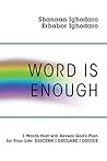 Word Is Enough: 3 Words that will Reveal God's Plan for Your Life: DISCERN DECLARE DECIDE