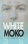 White Moko: Stori...