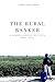 The Rural Banker by Abhilash Ashok The Rural Banker by Abhilash Ashok