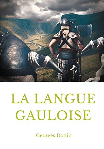 La langue gauloise: Grammaire, texte et glossaire (French Edition)