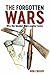 The Forgotten Wars: Why The...