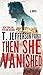 Then She Vanished by T. Jefferson Parker