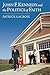 John F. Kennedy and the Politics of Faith by Patrick LaCroix John F. Kennedy and the Politics of Faith by Patrick LaCroix