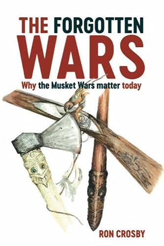 The Forgotten Wars: Why The Musket Wars matter today (Paperback)