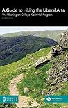 A Guide to Hiking the Liberal Arts by Richard Gillin