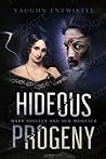 Hideous Progeny by Vaughn Entwistle