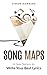 Song Maps: A New System to Write Your Best Lyrics