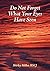 Do Not Forget What Your Eyes Have Seen by Shirley Miller