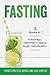 Fasting - 3 Books in 1 - Autophagy, Intermittent Fasting, Sug... by Frances Spritzler