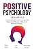 Positive Psychology - 3 Books in 1 by Tara Well