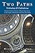 Two Paths: Orthodoxy & Catholicism: Rome’s Claims of Papal Supremacy in the Light of Orthodox Christian Teaching