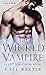 The Wicked Vampire: A Last True Vampire Novel (The Last True Vampire Series, 6)