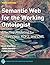 Semantic Web for the Working Ontologist: Effective Modeling for Linked Data, RDFS, and OWL (ACM Books)