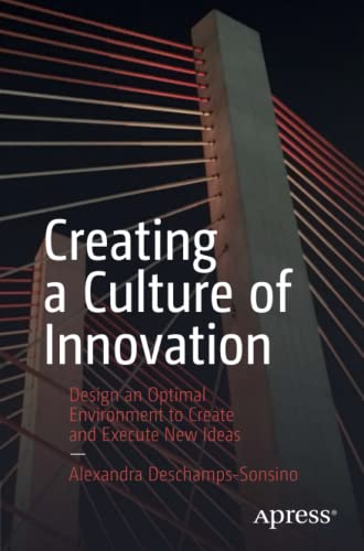 Creating a Culture of Innovation: Design an Optimal Environment to Create and Execute New Ideas (Paperback)