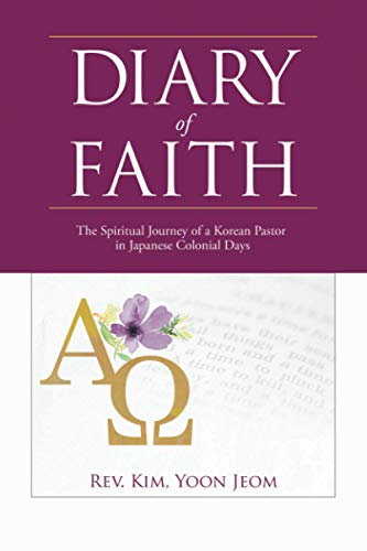 Diary of Faith: The Spiritual Journey of a Korean Pastor in Japanese Colonial Days (Paperback)