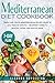Mediterranean Diet Cookbook: Simple and Quick Mediterranean Recipes Ready in less than 30 minutes - Beginner's Guide to Healthy Eating and Keep in Shape with a 7-day Plan