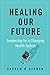 Healing Our Future: Leadership for a Changing Health System