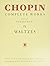 Chopin: Complete Works Vol. IX Waltzes Piano Sheet Music Book | Edited by Paderewski | Advanced Classical Piano Waltz Collection for Practice Study and Performance | Ideal for Pianists and Teachers