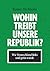 Wohin treibt unsere Republi...