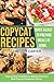 Copycat Recipes: Step-by-Step Cookbook to Making America's Most Popular Restaurant Dishes. Quick and Easy to Prepare Meals at Home.